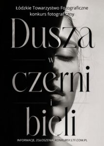 KONKURS FOTOGRAFICZNY „DUSZA W CZERNI I BIELI”
